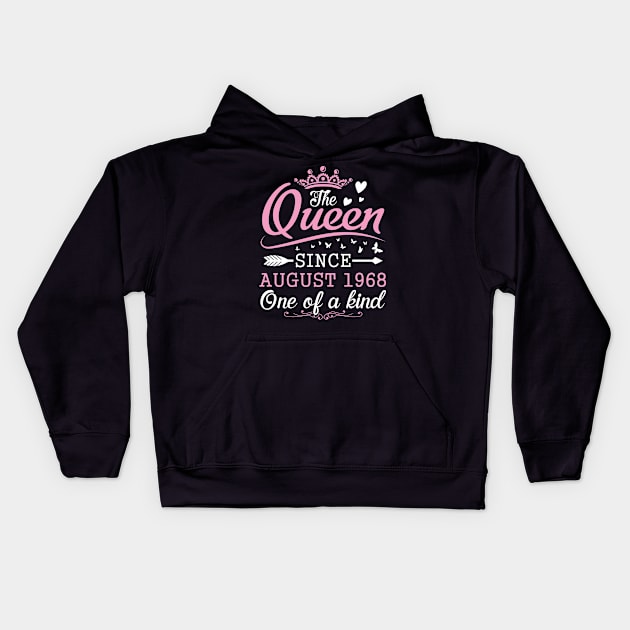 The Queen Since August 1968 One Of A Kind Happy Birthday 52 Years Old To Me You Kids Hoodie by bakhanh123